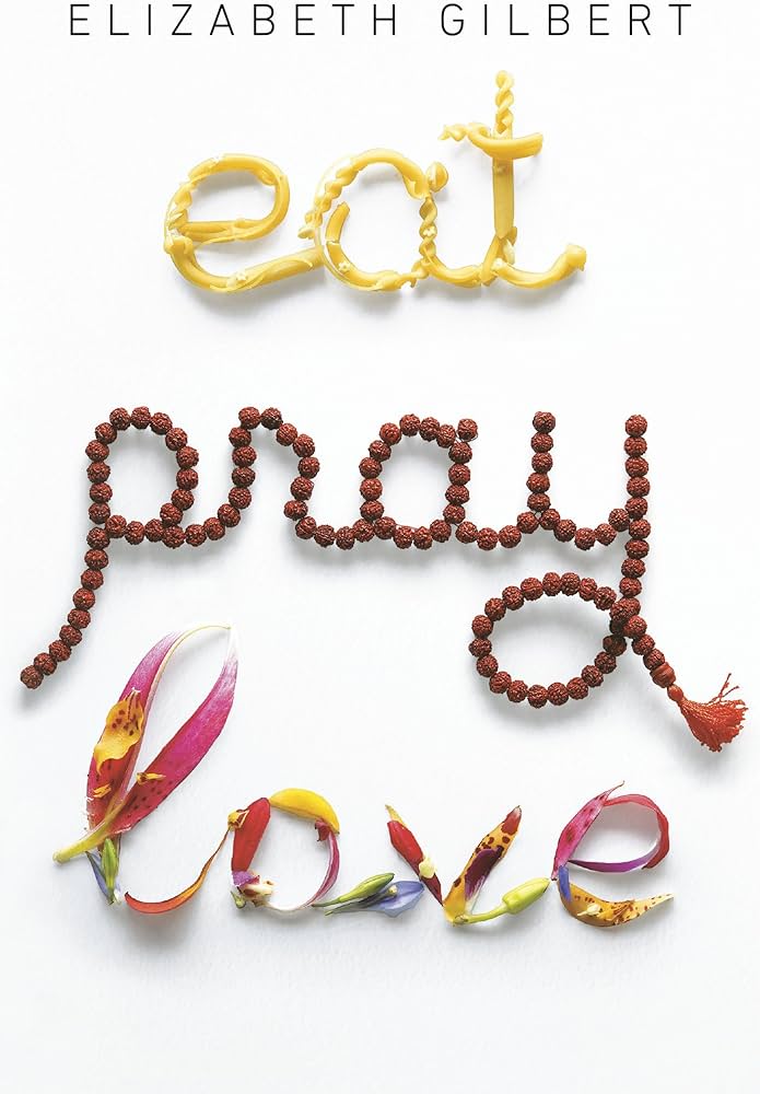 E. Gilbert “Eat Pray Love”.jpg